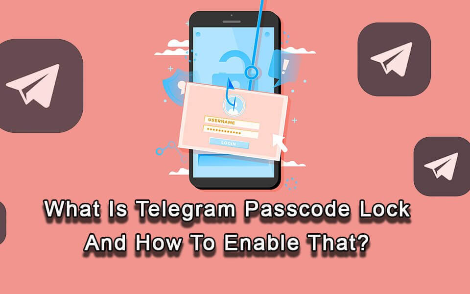 Telegram Passcode Lock and How to Enable That?