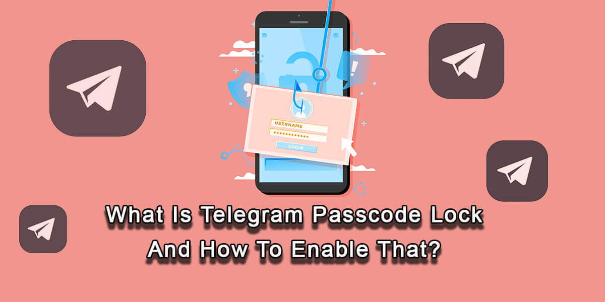 Telegram Passcode Lock and How to Enable That?